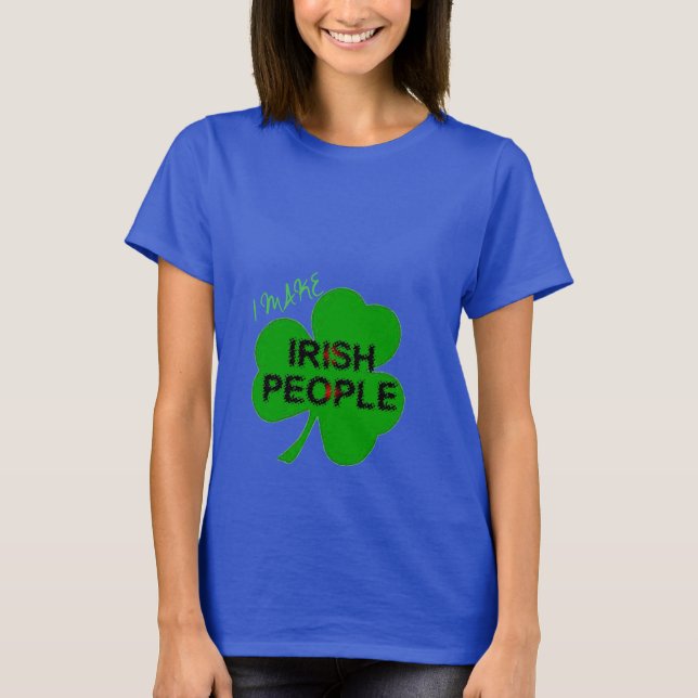 i make irish people pride maternitygreen shamrock T-Shirt (Front)