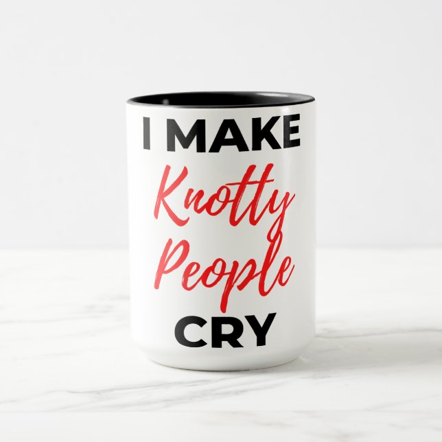 I Make Knotty People Cry 2 Mug (Center)
