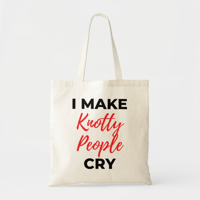 I Make Knotty People Cry 2 Tote Bag (Front)