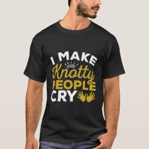 I Make Knotty People Cry Funny Massage Therapist T-Shirt