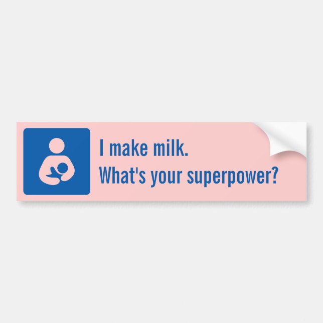 I make milk. What's your superpower? Bumper Sticker (Front)