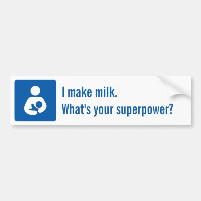 I make milk. What's your superpower? Bumper Sticker (Front)