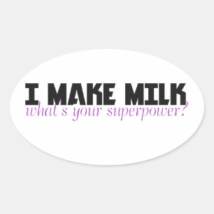 I make milk what's your superpower oval sticker