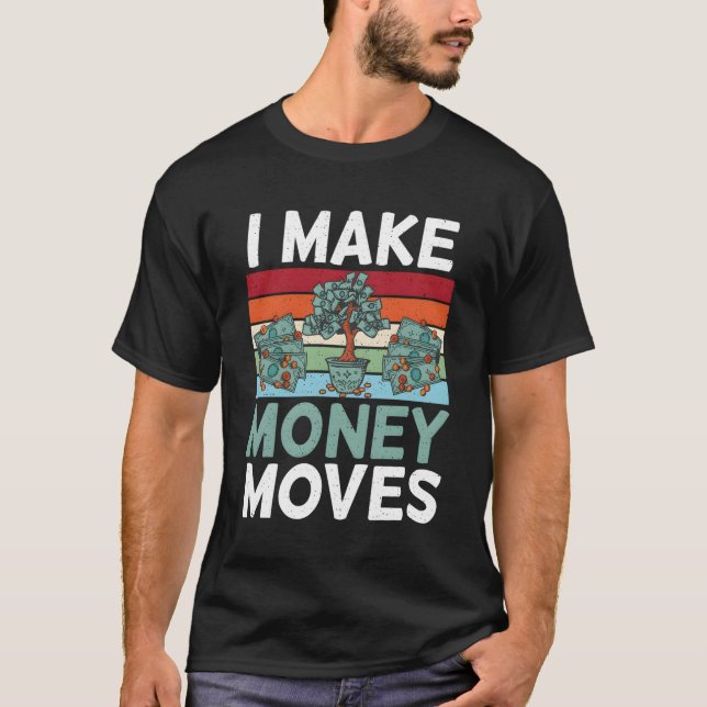 I Make Money Moves Loving Money T-Shirt (Front)