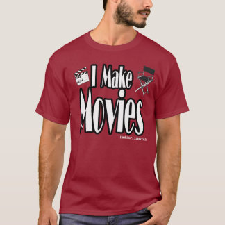 I Make Movies T-Shirt