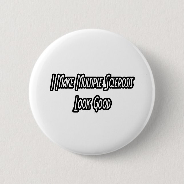 I Make MS Look Good 6 Cm Round Badge (Front)