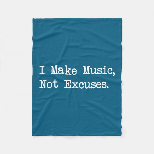 I Make Music, Not Excuses Funny Quotes  Fleece Blanket (Front)