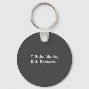 I Make Music, Not Excuses Funny Quotes  Key Ring