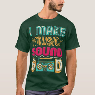 I Make Music Sound Good Audio Engineer Music Produ T-Shirt