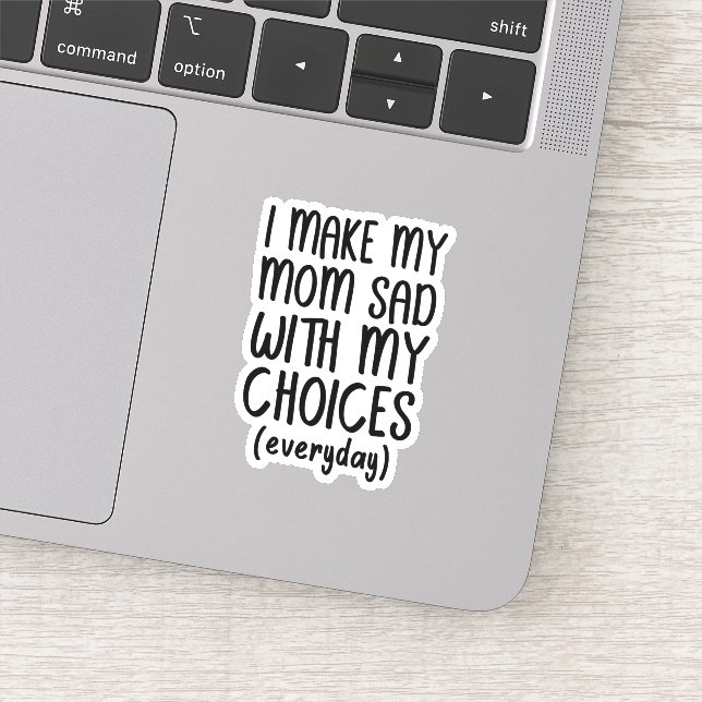 I Make My Mum Sad With My Choices (Detail)