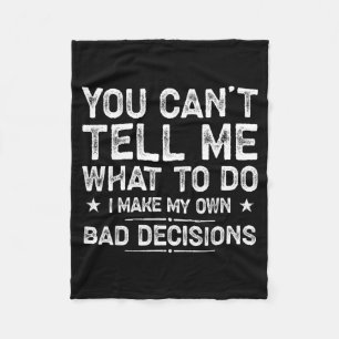 I Make My Own Bad Decisions Funny Sarcastic Quote Fleece Blanket