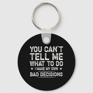 I Make My Own Bad Decisions Funny Sarcastic Quote Key Ring