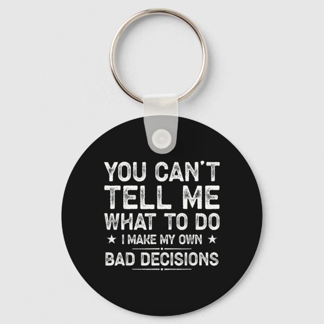 I Make My Own Bad Decisions Funny Sarcastic Quote Key Ring (Front)