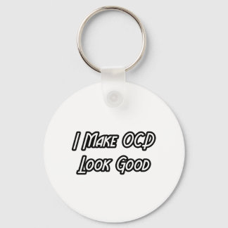 I Make OCD Look Good Key Ring