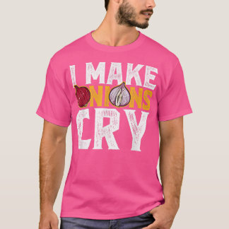 I make Onions Cry Cook Chef Cooking BBQ T-Shirt
