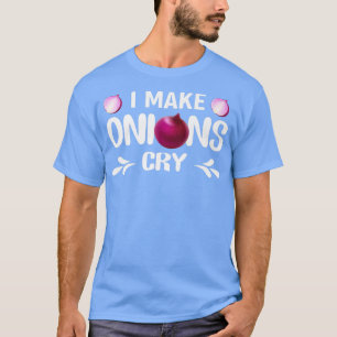 i make onions cry funny restaurant chef 437 T-Shirt
