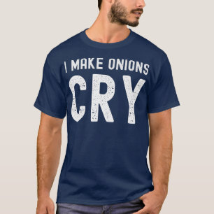 I make onions cry, ironic chef T-Shirt