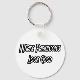I Make Parkinson's Look Good Key Ring