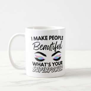 I Make People Beautiful What's Your Superpower Coffee Mug