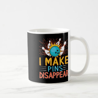 I Make Pins Disappear Bowling Player Funny Bowling Coffee Mug