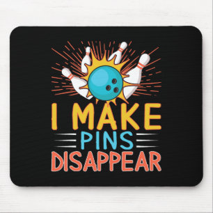 I Make Pins Disappear Bowling Player Funny Bowling Mouse Mat
