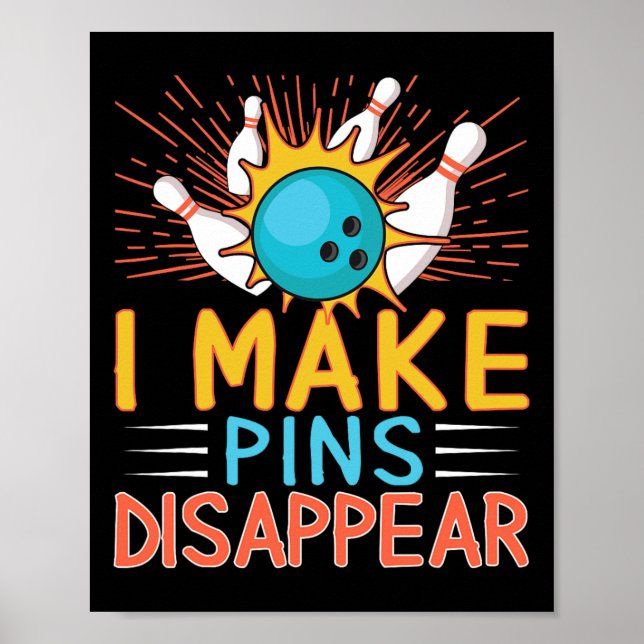 I Make Pins Disappear Bowling Player Funny Bowling Poster (Front)