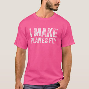 I Make Planes Fly Funny Pilot & Aviation Aeroplane T-Shirt