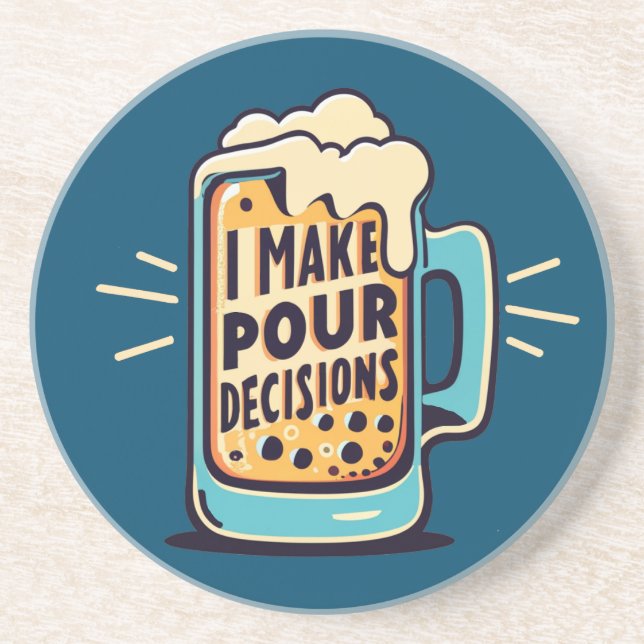 I Make Pour Decisions Beer Coaster (Front)