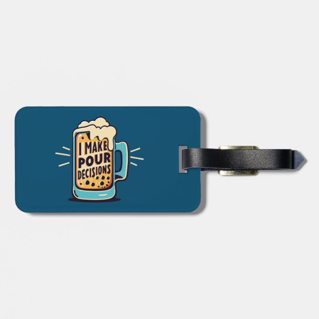 I Make Pour Decisions Beer Luggage Tag (Back Horizontal)