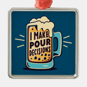 I Make Pour Decisions Beer Metal Tree Decoration