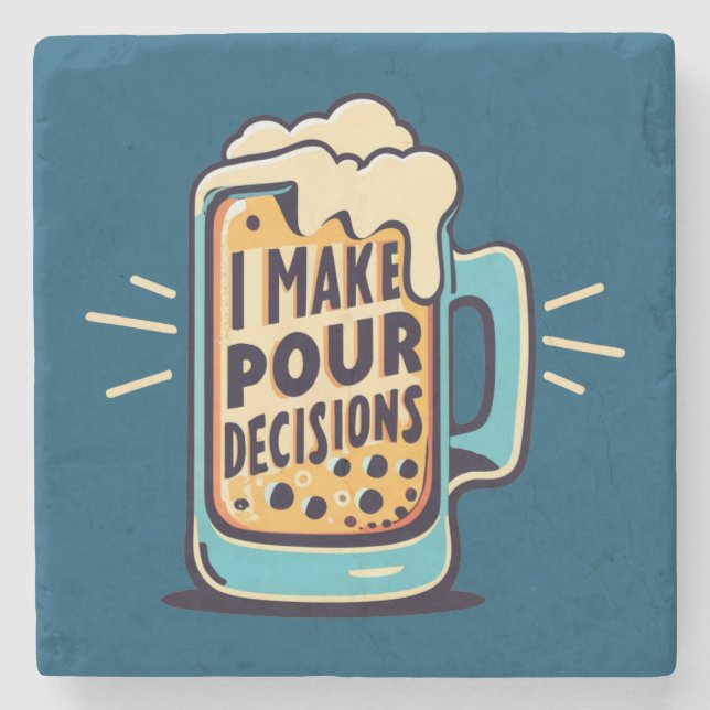 I Make Pour Decisions Beer Stone Coaster (Front)