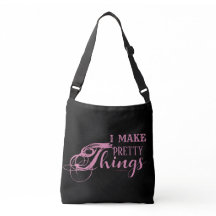 I Make Pretty Things 16" Cross Body Bag