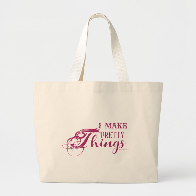 I Make Pretty Things Tote (Front)