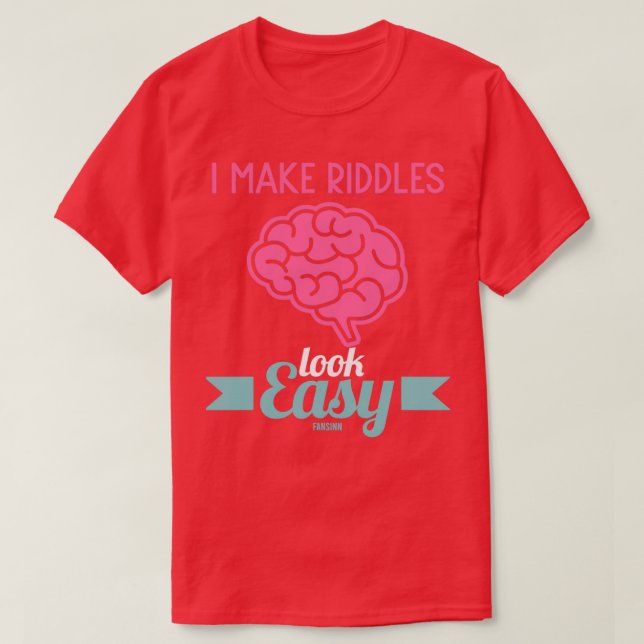 I Make Riddles Look Easy T-Shirt (Design Front)