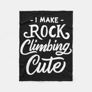 I Make Rock Climbing Cute Funny Climber Girl Tee Fleece Blanket