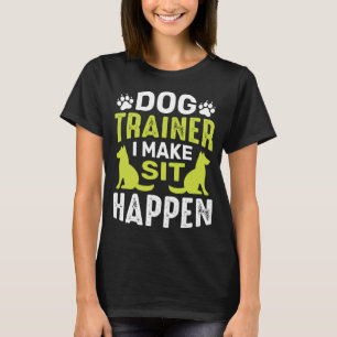 I Make Sit Dog Commands Obedience Training Funny D T-Shirt