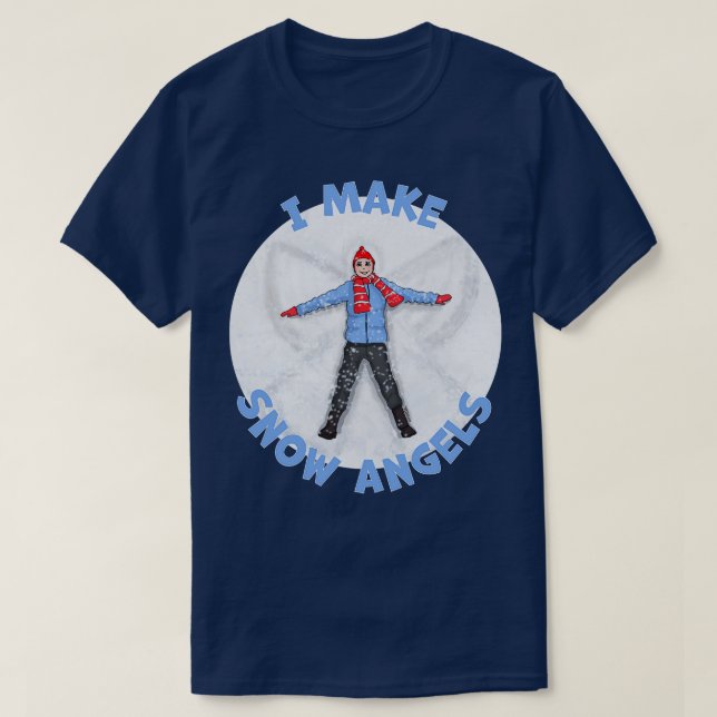I Make Snow Angels T-Shirt (Design Front)