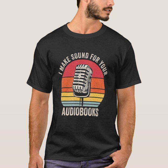 I Make Sound For Audiobooks  Audiobook Narrator Mi T-Shirt (Front)
