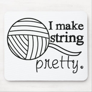 I Make String Pretty • Knit Crochet Yarn Crafts Mouse Mat
