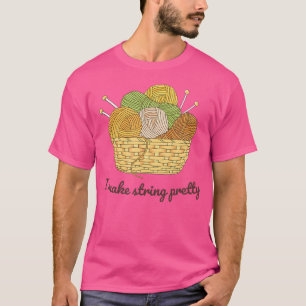 I Make String Pretty Knitting Crochet T-Shirt