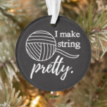 I Make String Pretty Yarn   Crafts Chalkboard Ornament<br><div class="desc">If you're a knitter or crocheter you are like a magician with your needles or hook! You take that boring (well not boring to a crafter) ball of yarn and make it into... .anything! The possibilities are endless. Makes a wonderful gift for the crafter in your life! ♥ ♥ ♥...</div>