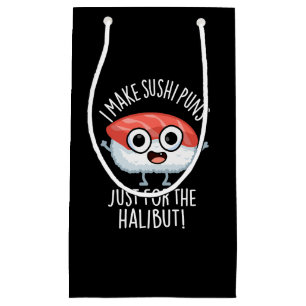 I Make Sushi Puns Just For The Halibut Food Pun Small Gift Bag