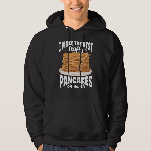 I Make The Best Fluffy Pancakes On Earth Pancake Hoodie (Front)