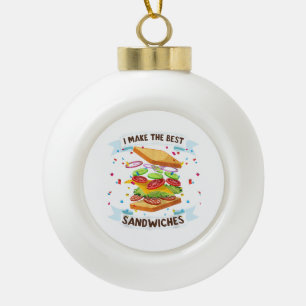 I Make The Best Sandwiches Dress for Food Lovers - Ceramic Ball Christmas Ornament