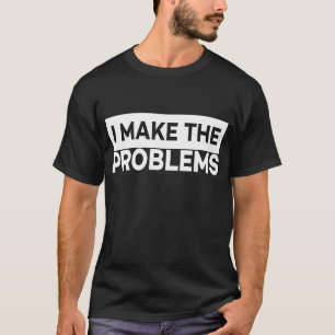 I Make The Problems Matching Friend Matching Cou T-Shirt
