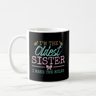 I Make The Rules Oldest 3 Sisters Sibling Fun Coffee Mug