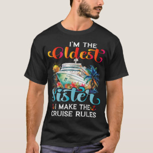 I Make The Rules Oldest Sister Cruise 2025 Sister T-Shirt
