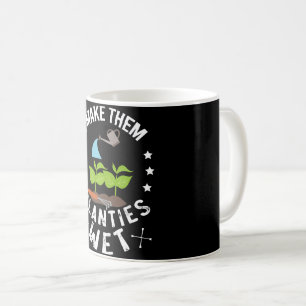 I Make Them Planties Wet Gardener Gift Coffee Mug