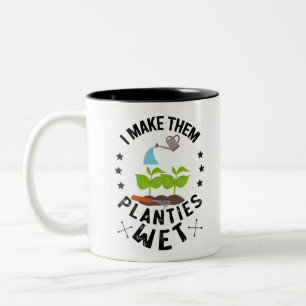 I Make Them Planties Wet Gardener Gift Two-Tone Coffee Mug