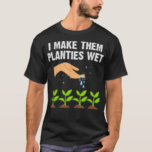 I Make Them Planties Wet Shirt Gardening Plants Sa